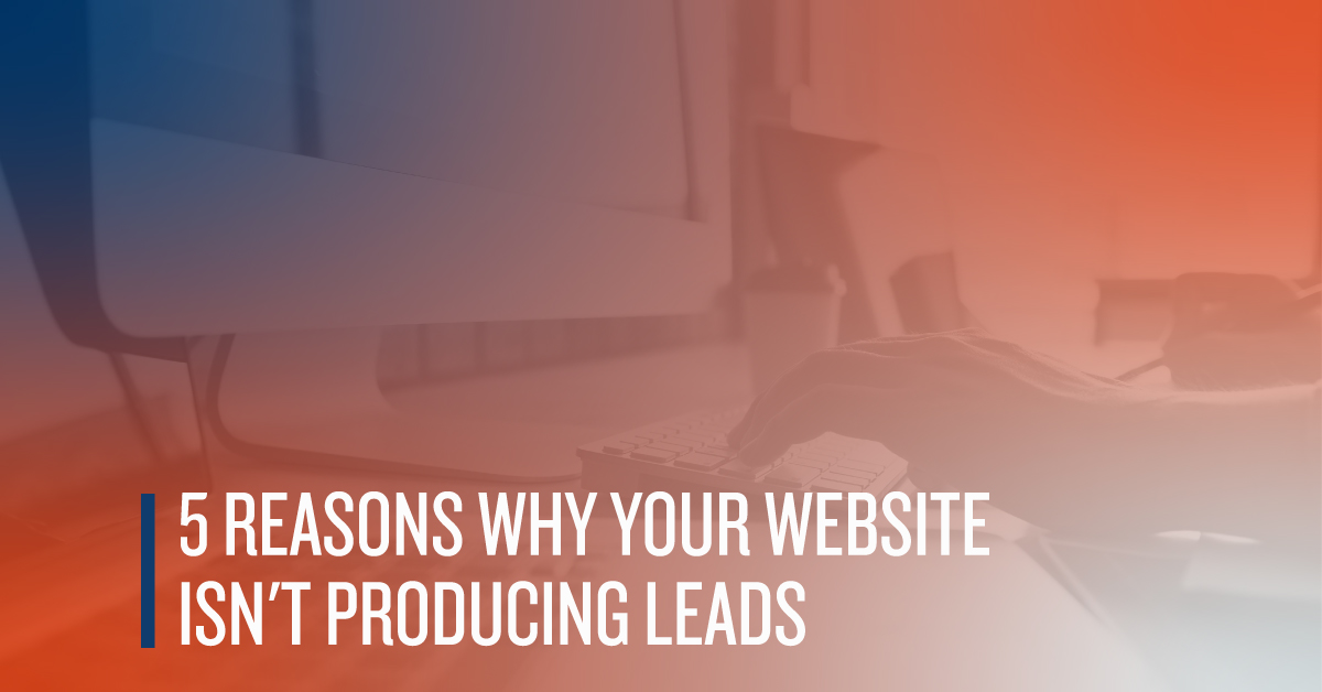 5-reasons-why-your-website-isn-t-producing-leads-tucker-advisors