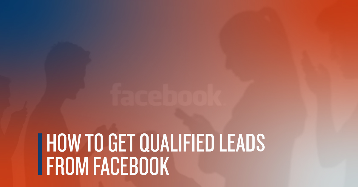 How to Get Qualified Leads From Facebook Ads Tucker Advisors